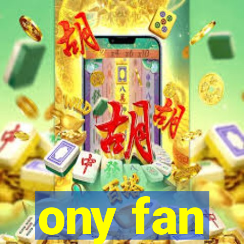 ony fan